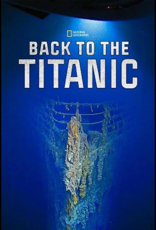 National Geographic: Возвращение на Титаник